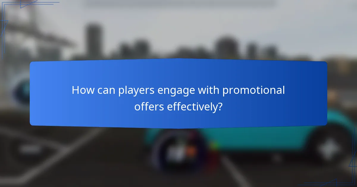 How can players engage with promotional offers effectively?