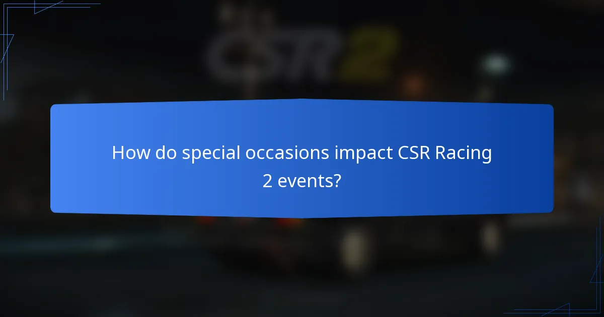 How do special occasions impact CSR Racing 2 events?