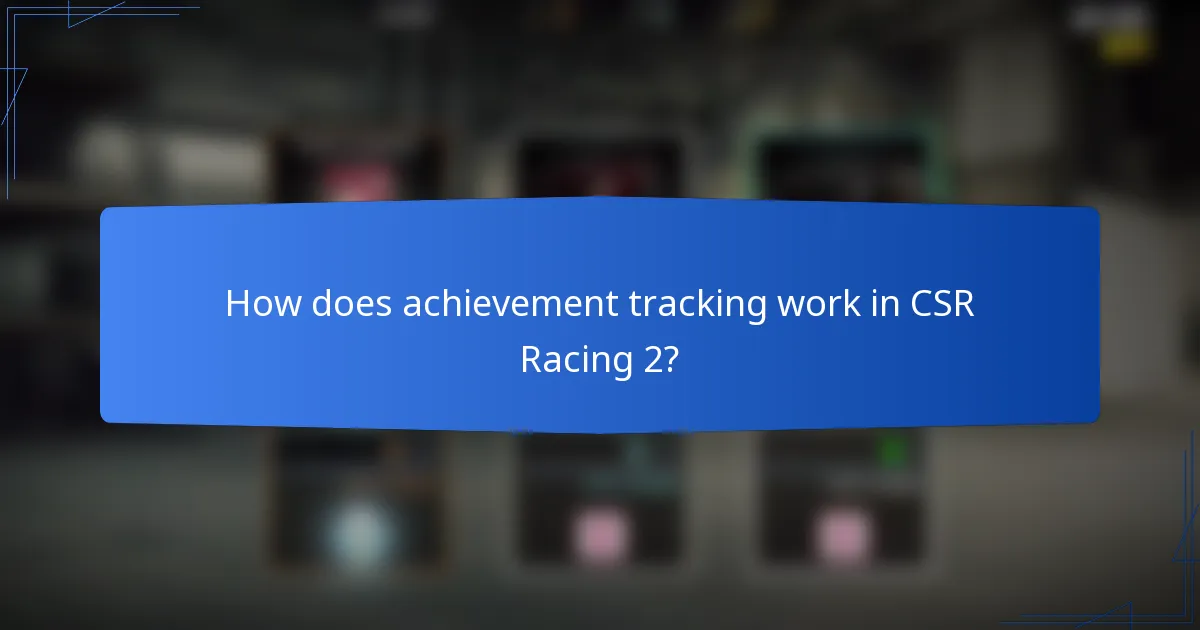 How does achievement tracking work in CSR Racing 2?