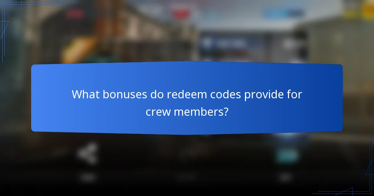 What bonuses do redeem codes provide for crew members?