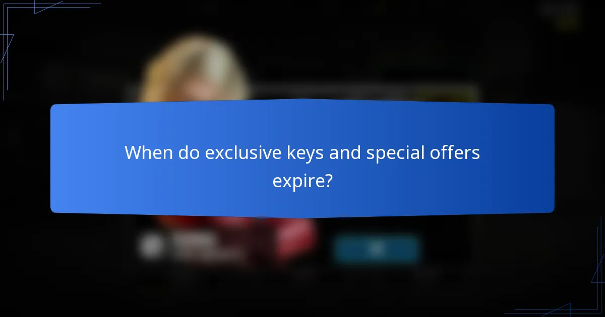 When do exclusive keys and special offers expire?