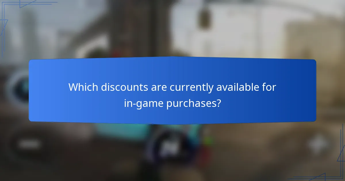 Which discounts are currently available for in-game purchases?
