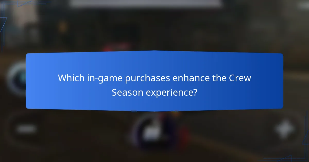 Which in-game purchases enhance the Crew Season experience?
